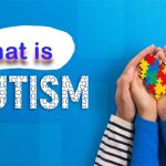 اوتیسم چیست؟ علل، علائم و تشخیص اختلال طیف اوتیسم